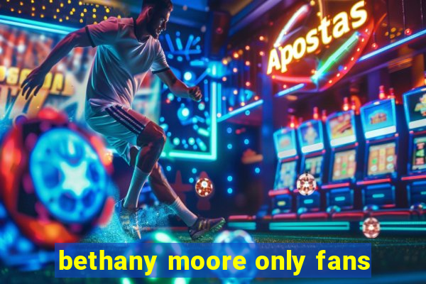 bethany moore only fans